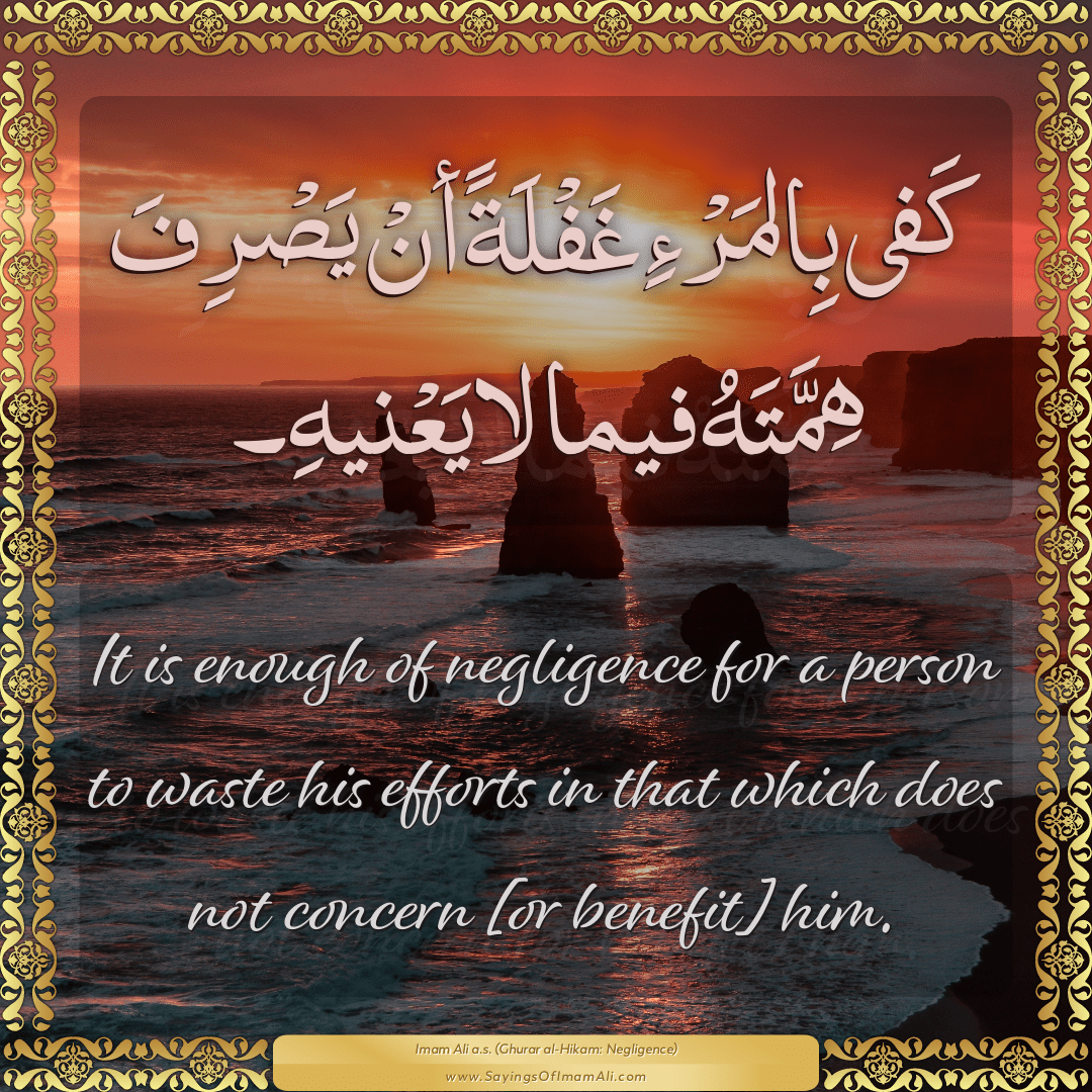 It is enough of negligence for a person to waste his efforts in that which...